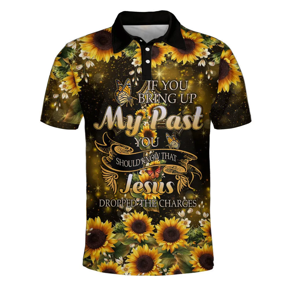 If You Bring Up My Past You Should Know That Jesus Dropped The Charges Sunflower Polo Shirt - Christian Shirts & Shorts