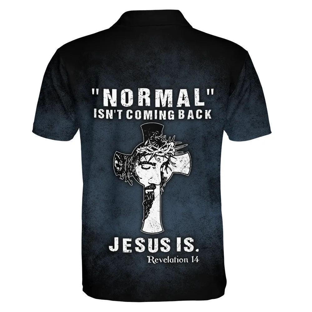 Normal Isn't Coming Back Jesus Is Polo Shirt - Christian Shirts & Shorts